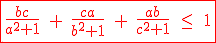 3$\red\fbox{\frac{bc}{a^2+1}\;+\;\frac{ca}{b^2+1}\;+\;\frac{ab}{c^2+1}\;\le\;1}